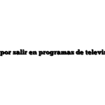 Ganancias por salir en programas de televisión y radio