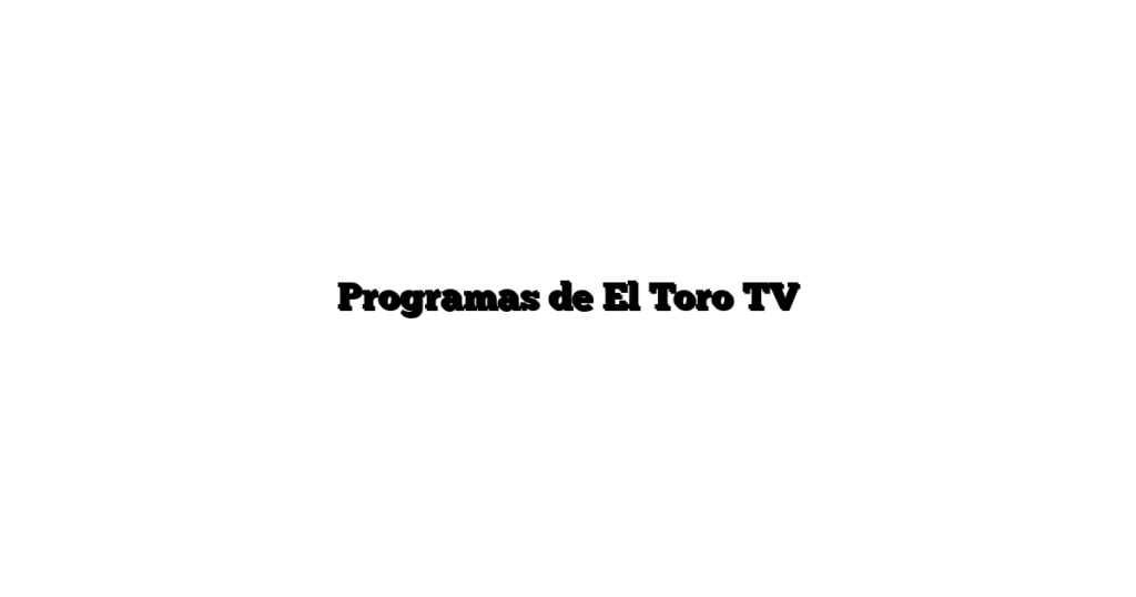 Programas de El Toro TV