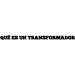 ¿QUÉ ES UN TRANSFORMADOR?