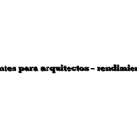 Clientes para arquitectos – rendimientos.