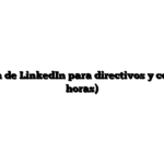 Curso gestión de LinkedIn para directivos y comerciales. (6 horas)