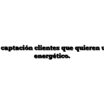 Rendimiento captación clientes que quieren un certificado energético.