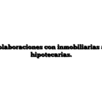 Servicio: colaboraciones con inmobiliarias a empresas hipotecarias.